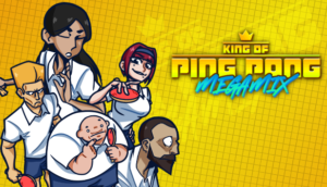 King of Ping Pong MEGAMIX